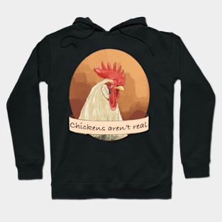 Chickens Aren't Real Hoodie